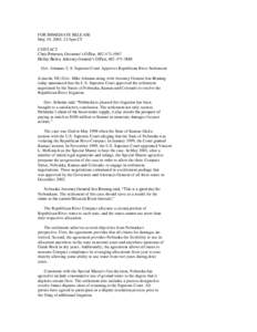 FOR IMMEDIATE RELEASE May 19, 2003, 2:15pm CT CONTACT Chris Peterson, Governor’s Office, [removed]Holley Bolen, Attorney General’s Office, [removed]Gov. Johanns: U.S. Supreme Court Approves Republican River S