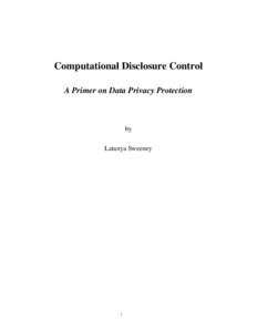 Computational Disclosure Control A Primer on Data Privacy Protection by Latanya Sweeney