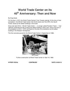 World Trade Center on its 40th Anniversary: Then and Now By Greg Seals On this day in 1973, the World Trade Center’s Twin Towers opened. At the time of their completion, One World Trade Center (the North tower) and Two