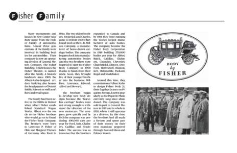 Fisher Family Many monuments and locales in New Center take their name from the Fisher Family of automotive fame. Almost three generations of the family were involved in building bodies for automobiles . Their