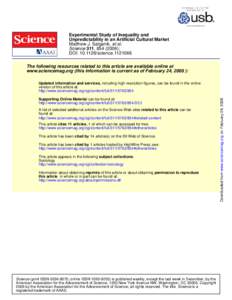 Experimental Study of Inequality and Unpredictability in an Artificial Cultural Market Matthew J. Salganik, et al. Science 311, [removed]); DOI: [removed]science[removed]The following resources related to this article are