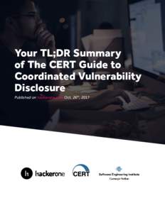 1  Your TL;DR Summary of The CERT Guide to Coordinated Vulnerability Disclosure