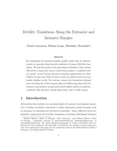 Fertility Transitions Along the Extensive and Intensive Margins Daniel Aaronson, Fabian Lange, Bhashkar Mazumder∗ Abstract By augmenting the standard quantity-quality model with an extensive