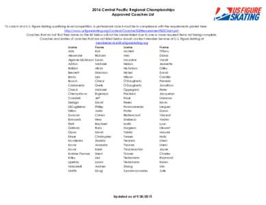 2016 Central Pacific Regional Championships Approved Coaches List To coach at a U.S. Figure Skating qualifying level competition, a professional coach must be in compliance with the requirements posted here: http://www.u