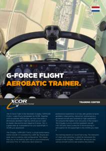 G-FORCE FLIGHT AEROBATIC TRAINER. The G-Force Flight in the Aerobatic Slingsby T-67M 200 ‘Firefly’ is specifically designated for XCOR. Together with our partner APS Europe, we have fine-tuned a