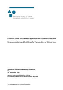 European Public Procurement Legislation and Architectural Services Recommendations and Guidelines for Transposition to National Law Adopted by the General Assembly of the ACE On 20th November 2004