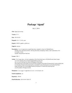 Package ‘signal’ July 2, 2014 Title Signal processing Version[removed]Date[removed]Depends R (>= 2.14.0), stats