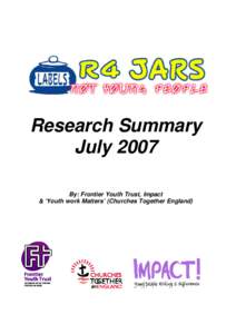 Research Summary July 2007 By: Frontier Youth Trust, Impact & ‘Youth work Matters’ (Churches Together England)  Research Summary of “Labels R4 Jars” - Not Young People