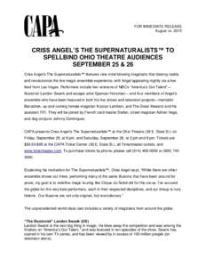FOR IMMEDIATE RELEASE August xx, 2015 CRISS ANGEL’S THE SUPERNATURALISTS™ TO SPELLBIND OHIO THEATRE AUDIENCES SEPTEMBER 25 & 26