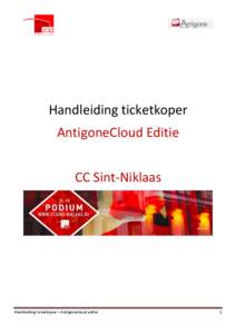 Handleiding ticketkoper AntigoneCloud Editie CC Sint-Niklaas Handleiding ticketkoper – Antigonecloud editie