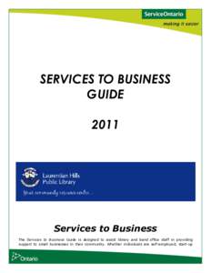 SERVICES TO BUSINESS GUIDE 2011 Services to Business The Services to Business Guide is designed to assist library and band office staff in providing