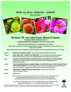 39th Annual Rose Day June 14, [removed]:00am – 3:00pm Rain or Shine Rudolf W. van der Goot Rose Garden Colonial Park, Parking Lot A