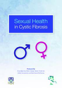 Sexual Health in Cystic Fibrosis Produced By: Amandeep Kaur Mann, Sanjay Haresh Chotirmall, Cedric Gunaratnam and Noel Gerard McElvaney