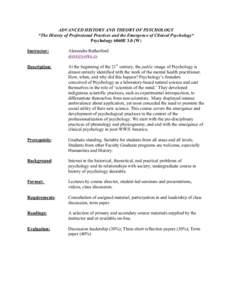 ADVANCED HISTORY AND THEORY OF PSYCHOLOGY *The History of Professional Practices and the Emergence of Clinical Psychology* Psychology 6060E 3.0 (W) Instructor:  Alexandra Rutherford