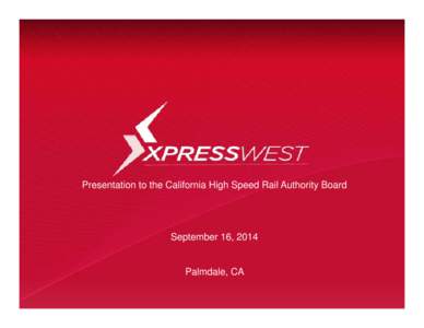 Microsoft PowerPoint - XpressWest Project CHSRA Board Meeting RevF.ppt [Compatibility Mode]