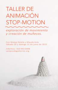 Taller de animación Stop-Motion exploración de movimiento y creación de muñecos. Con Maippi Ketola y Maude Arès