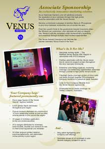 Associate Sponsorship  An exclusively innovative marketing solution As an Associate Sponsor, you will positively enhance the reputation of your business through this high profile headline association with the Venus Award