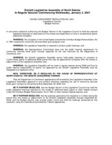 Sixtieth Legislative Assembly of North Dakota In Regular Session Commencing Wednesday, January 3, 2007 HOUSE CONCURRENT RESOLUTION NO[removed]Legislative Council) (Budget Section)