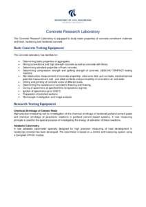 Concrete Research Laboratory The Concrete Research Laboratory is equipped to study basic properties of concrete constituent materials and fresh, hardening and hardened concrete. Basic Concrete Testing Equipment The concr