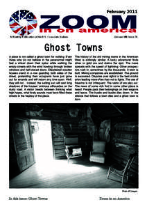 Ghost Towns A place is not called a ghost town for nothing. Even those who do not believe in the paranormal might feel a shiver down their spine while walking the empty streets with the wind howling through broken window