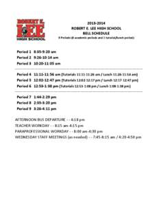 [removed]ROBERT E. LEE HIGH SCHOOL BELL SCHEDULE 9 Periods (8 academic periods and 1 tutorial/lunch period)  Period 1 8:35-9:20 am