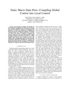 Static Macro Data Flow: Compiling Global Control into Local Control Pritish Jetley and Laxmikant V. Kal´e, Department of Computer Science, University of Illinois at Urbana-Champaign, USA {pjetley2, kale}@illinois.edu