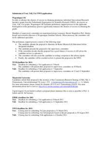 Submission of Veni, Vidi, Vici NWO applications Wageningen UR In order to enhance the chances of success in obtaining prestigious individual Innovational Research Incentive grants from the Netherlands Organisation for Sc