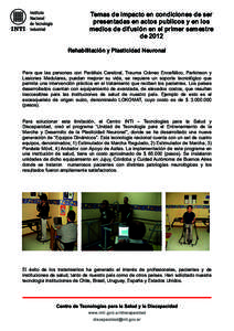 Temas de impacto en condiciones de ser presentadas en actos publicos y en los medios de difusión en el primer semestre de 2012 Rehabilitación y Plasticidad Neuronal Para que las personas con Parálisis Cerebral, Trauma