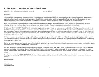 It’s best when….…weddings are held at Keavil House “A man in love is incomplete until he is married”………..……….Zsa Zsa Gabor Welcome….. You’ve decided to get married…..congratulations….. so no