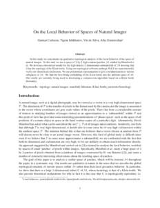 On the Local Behavior of Spaces of Natural Images Gunnar Carlsson, Tigran Ishkhanov, Vin de Silva, Afra Zomorodian∗ Abstract In this study we concentrate on qualitative topological analysis of the local behavior of the
