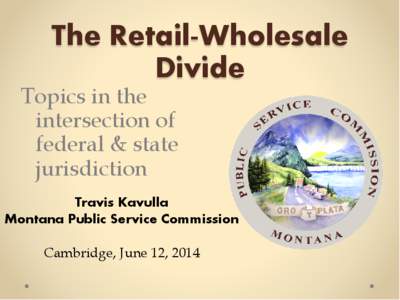 The Retail-Wholesale Divide Topics in the intersection of federal & state