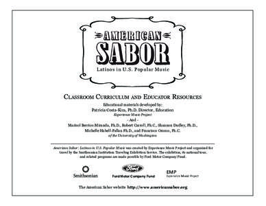Latinos in U.S. Popular Music  CLASSROOM CURRICULUM AND EDUCATOR RESOURCES Educational materials developed by:  Patricia Costa-Kim, Ph.D. Director, Education