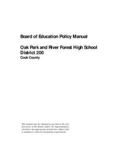 Board of Education Policy Manual Oak Park and River Forest High School District 200 Cook County  This manual may be changed at any time at the sole