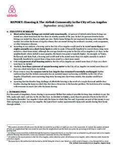 REPORT: Housing & The Airbnb Community in the City of Los Angeles September 2015 |Airbnb 0 - EXECUTIVE SUMMARY ● Most entire home listings are rented only occasionally. 92 percent of Airbnb entire home listings are ren