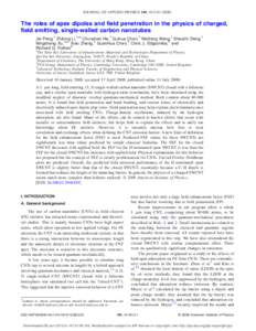 JOURNAL OF APPLIED PHYSICS 104, 014310 共2008兲  The roles of apex dipoles and field penetration in the physics of charged, field emitting, single-walled carbon nanotubes Jie Peng,1 Zhibing Li,1,a兲 Chunshan He,1 Guih