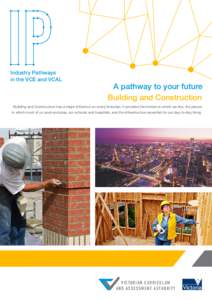 Industry Pathways in the VCE and VCAL A pathway to your future Building and Construction