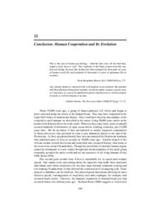 12 Conclusion: Human Cooperation and Its Evolution This is the gist of human psychology. . . what the hero does all feel that they ought to have done as well. The sophisms of the brain cannot resist the mutual aid feelin