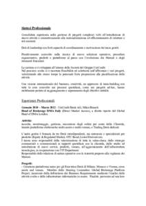 Sintesi Professionale Consolidata esperienza nella gestione di progetti complessi volti all’introduzione di nuove attività e simmetricamente alla razionalizzazione ed efficientamento di strutture e reti esistenti. Dot