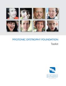 Myotonic Dystrophy Foundation Toolkit M YOTO N I C DY S T RO P H Y F O U N D AT I O N