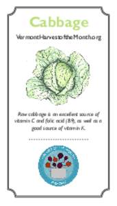 Cabbage VermontHarvestoftheMonth.org Raw cabbage is an excellent source of vitamin C and folic acid (B9), as well as a good source of vitamin K.