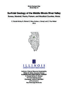 Illinois Geologic Map Illinois Map 16 Surficial Geology of the Middle Illinois River Valley Bureau, Marshall, Peoria, Putnam, and Woodford Counties, Illinois E. Donald McKay III, Richard C. Berg, Andrew J. Stumpf, and C.