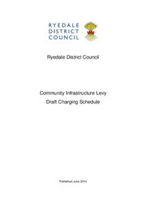 Ryedale District Council  Community Infrastructure Levy Draft Charging Schedule  Published June 2014