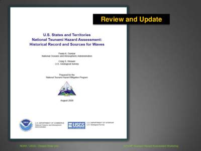 Review and Update  NOAA / USGS / Oregon State Univ NTHMP Tsunami Hazard Assessment Workshop