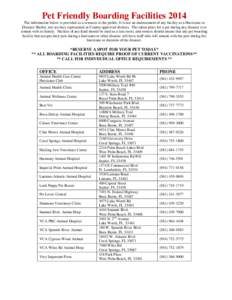 Pet Friendly Boarding Facilities 2014 The information below is provided as a resource to the public. It is not an endorsement of any facility as a Hurricane or Disaster Shelter, nor are they represented as County-approve