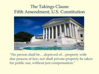 Pennsylvania Coal Co. v. Mahon / Loretto v. Teleprompter Manhattan CATV Corp. / Public use / Eminent domain / Kelo v. City of New London / Property / Fifth Amendment to the United States Constitution / Just compensation / United States v. Causby / Law / Case law / Regulatory taking