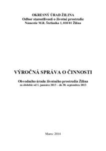 OKRESNÝ ÚRAD ŽILINA Odbor starostlivosti o životné prostredie Námestie M.R. Štefánika 1, 010 01 Žilina VÝROČNÁ SPRÁVA O ČINNOSTI Obvodného úradu životného prostredia Žilina