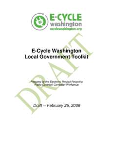 E-Cycle Washington Local Government Toolkit Prepared by the Electronic Product Recycling Public Outreach Campaign Workgroup