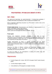PhD POSITION - FPI INIA 2015 GRANT AT IRTA REF.: PIN05 The INSTITUTO NACIONAL DE INVESTIGACIÓN Y TECNOLOGIA AGRARIA Y ALIMENTARIA (INIA) has published its calls for predoctoral candidates (FPI). IRTA is interested in ap