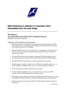 ERB Conference in Gdansk 2-3 December 2004 Conclusions from the work shops Workshop 1 The draft JTDP in the light of EU territorial cohesion Moderator: Mr Knud Andersen