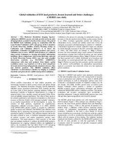 Global validation of EOS land products, lessons learned and future challenges: A MODIS case study J.Nightingale a,e,*, J. Nickeson a,e, C. Justice b, F. Baret c, S. Garriguesd, R. Wolfee, E. Masuokae a  Innovim LLC, Gree